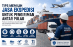 Tips Memilih Jasa Ekspedisi untuk Pengiriman Antar Pulau